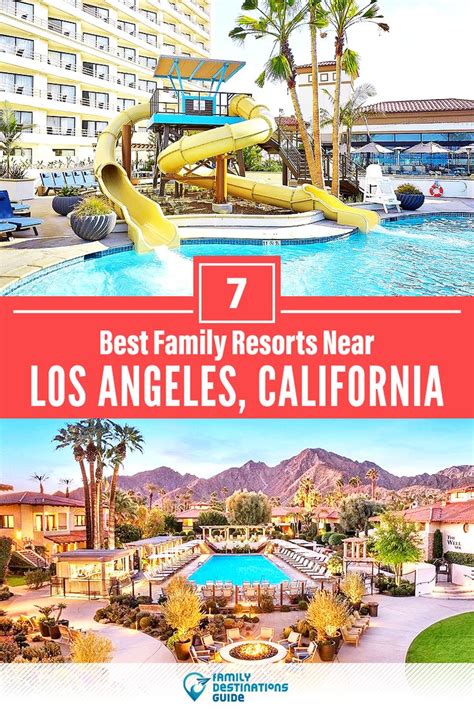 7 Best Family Resorts Near Los Angeles, CA that All Ages Love!.